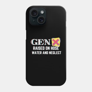 GEN X raised on hose water and neglect Phone Case
