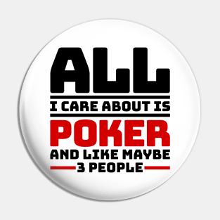 All I care about is poker and like maybe 3 people Pin