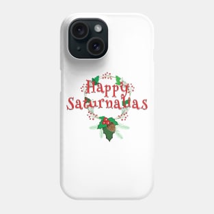 Happy Saturnalias Phone Case