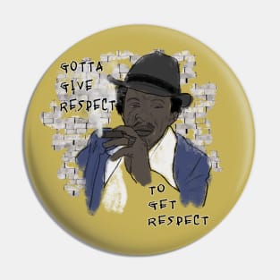 Gotta give respect to get respect Pin