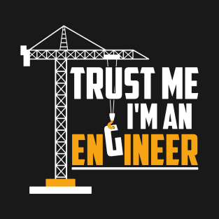 Cute Trust Me I'm An Engineer Engineering Student T-Shirt