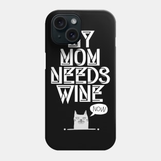 My Mom needs Wine, Now Cute Cat Wine Lover Phone Case