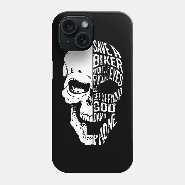 Save A Biker Open Your Fucking Eyes And Get Off You God Damn Phone Phone Case by KingMaster