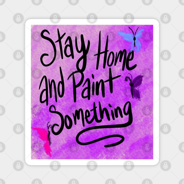 Stay Home and Paint Magnet by Kcinnik