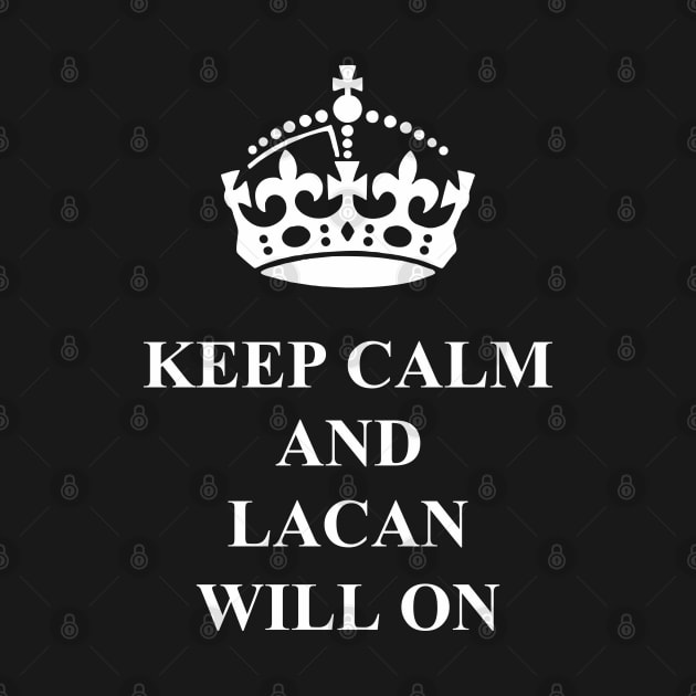 Keep Calm and Lacan Will On by thelovelovers