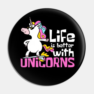 Life is Better With Unicorns Funny Pin