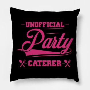 Unofficial Party Caterer Pillow