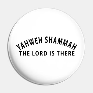 Yahweh Shamma The Lord Is There Inspirational Christians Pin