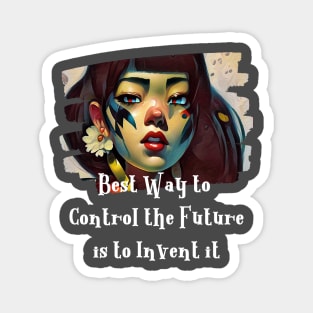 Best Way to Control the Future is to INVENT IT (Asian girl) Magnet