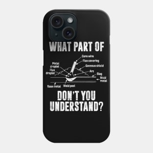 Mens What Part of Dont You Understand Welder Gift Welding Costume Phone Case