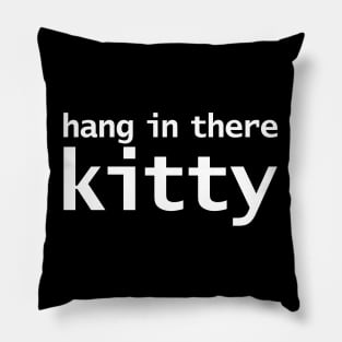 Hang in There Kitty Typography Pillow