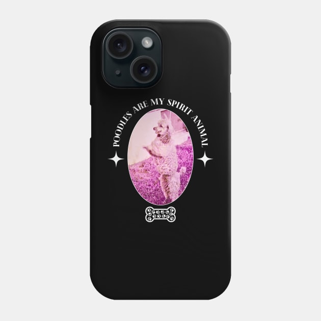 Poodles Are My Spirit Animal Phone Case by The Golden Palomino