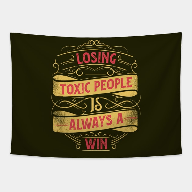 Inspirational Style Statement Quote LOSING TOXIC PEOPLE IS A WIN Distressed Retro Vintage Flourish Ornament Modern Textured Typographic design Tapestry by ZENTURTLE MERCH