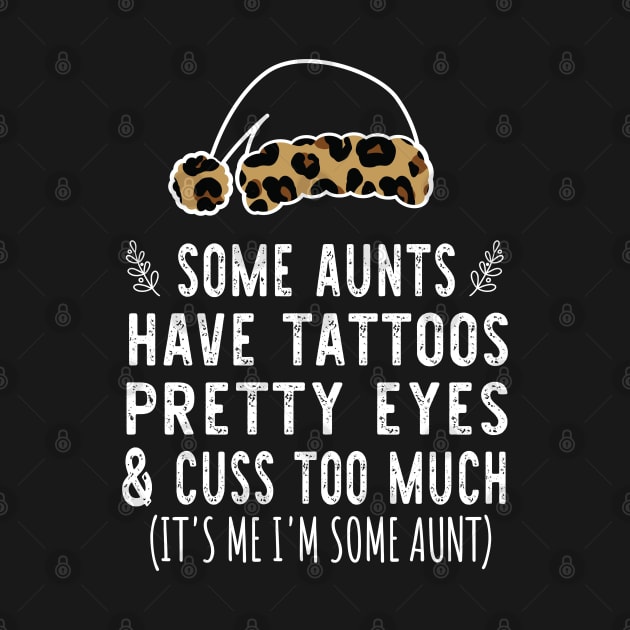 Christmas Some Aunts Have Tattoos - Leopard Christmas Aunties Hat - Funny Aunts Tattoos Gift Lover by WassilArt