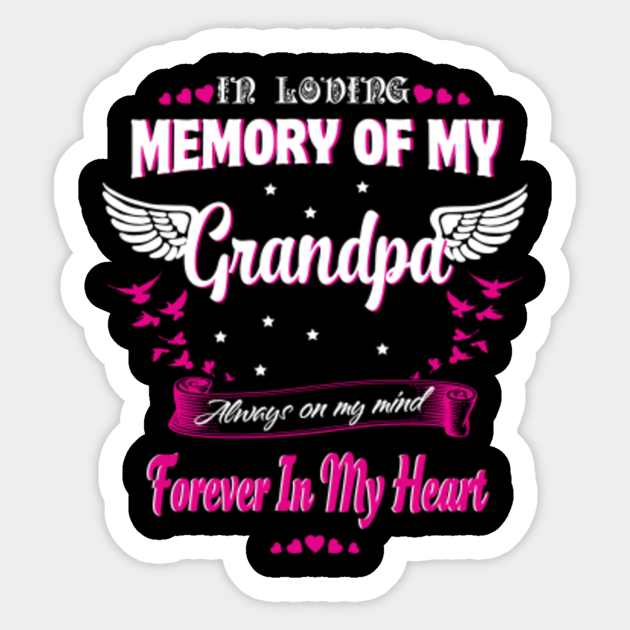 Download In Loving Memory Of My Grandpa Gift For Men Women Loss Grandpa Sticker Teepublic