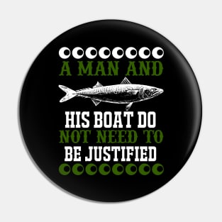 A Man And His Boat Do Not Need To Be Justified Pin