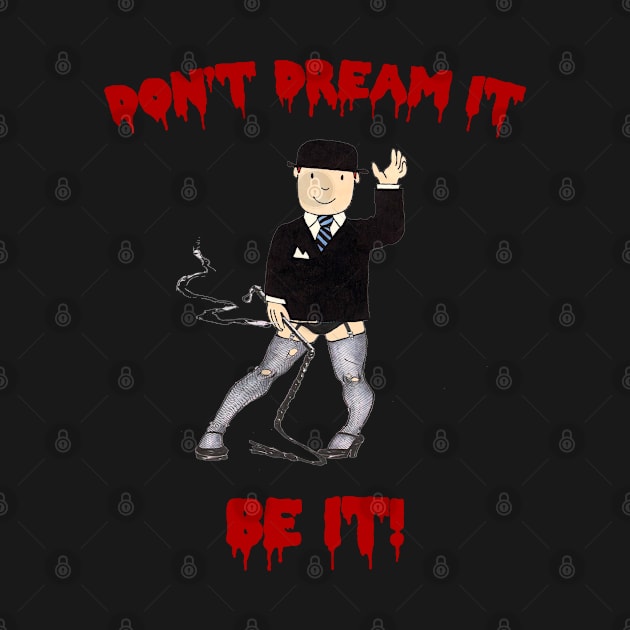 Dont Dream it BE IT by sketchfiles