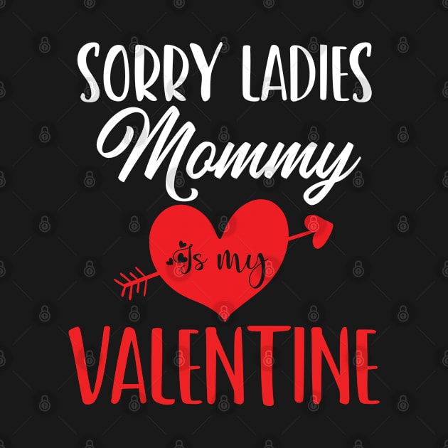 sorry ladies mommy is my valentine by Gaming champion