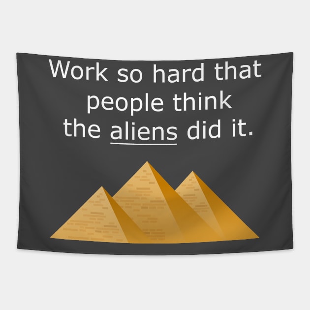 Work So Hard That People Think The Aliens Did It - Alien Quote Tapestry by ChehStore