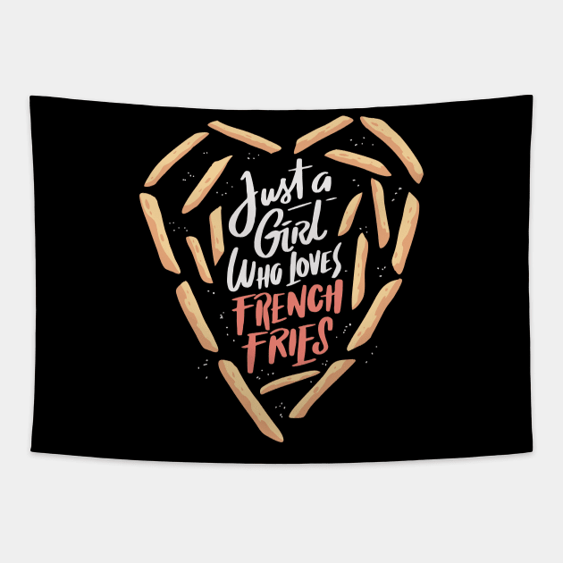 Just a girl who loves french fries Tapestry by Shirtbubble