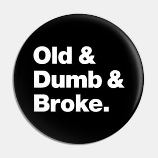 Old & Dumb & Broke Pin