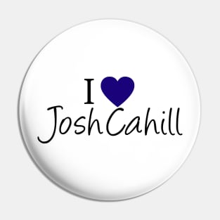 I Love Josh Cahill Pin