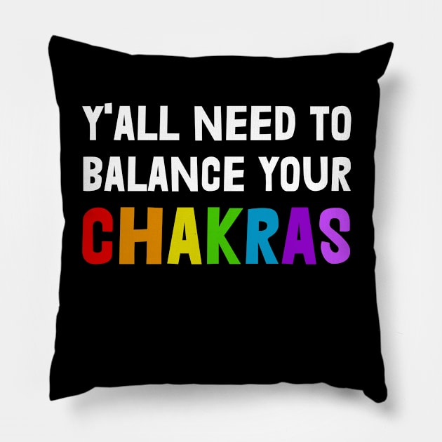 Y'All Need to Balance Your Chakras Yoga Meditation Pillow by johnnie2749