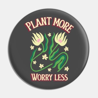 Plant More, Worry Less Pin