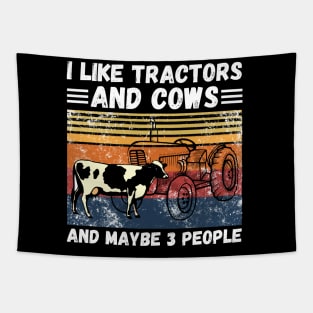 I Like Tractors And Cows And Maybe 3 People, Funny Farmer Cows And Tractors Lovers Gift Tapestry