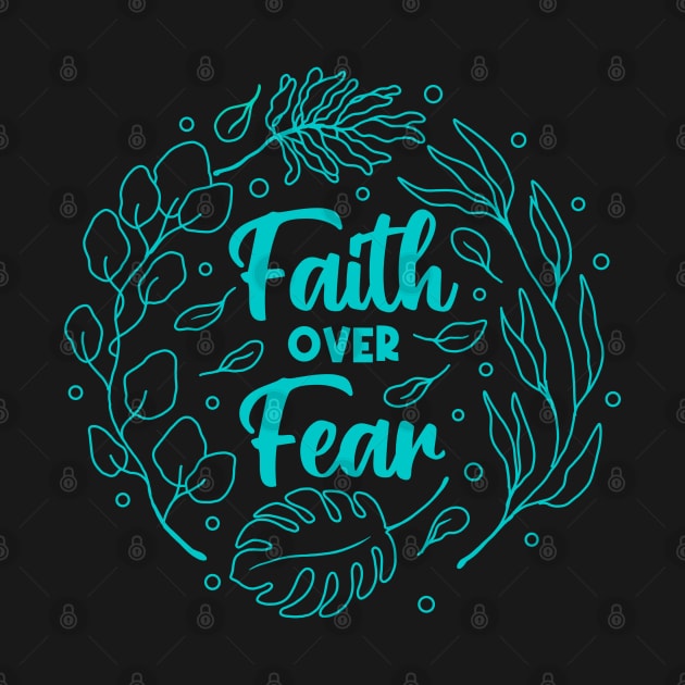 Faith Over Fear by Tebscooler