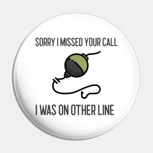 Sorry I Missed Your Call I Was On Other Line Pin