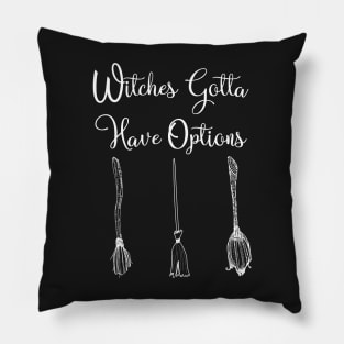 Funny Witches Gotta Have Options Halloween / Funny Halloween Witches Custome Pillow