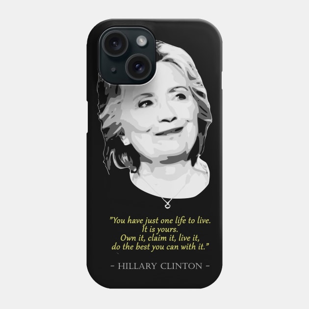 Hillary Clinton Quote Phone Case by Nerd_art