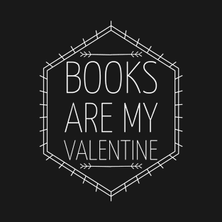 Books are my valentine T-Shirt