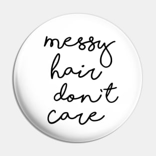 Messy Hair Don't Care Pin