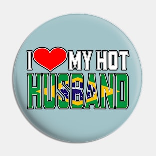 I Love My Hot Brazilian Husband Pin