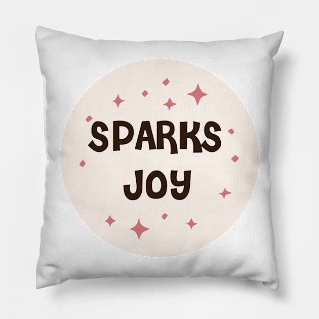 sparks joy - marie kondo Pillow by smileyfriend