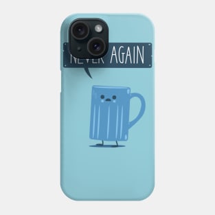 Never Again Phone Case