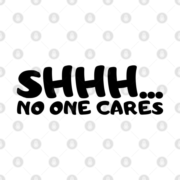 SHHH.... NO ONE CARES by la chataigne qui vole ⭐⭐⭐⭐⭐