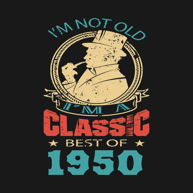 I’m not old. I’m a classic. Best of 1950 by GronstadStore