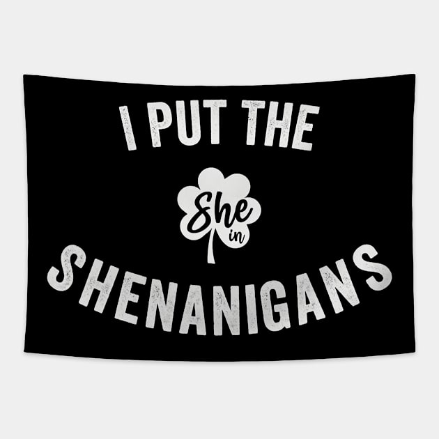 I Put The She In Shenanigans Funny St Patricks Day 2021 Gift Tapestry by waterbrookpanders