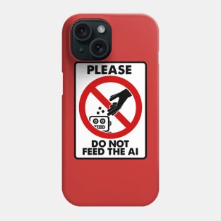 Please Do Not Feed The AI Phone Case