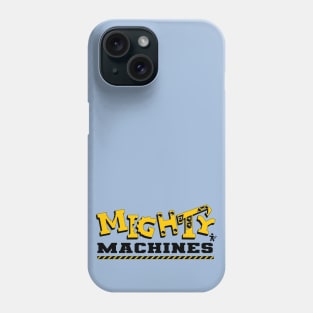 Mighty Machines Phone Case