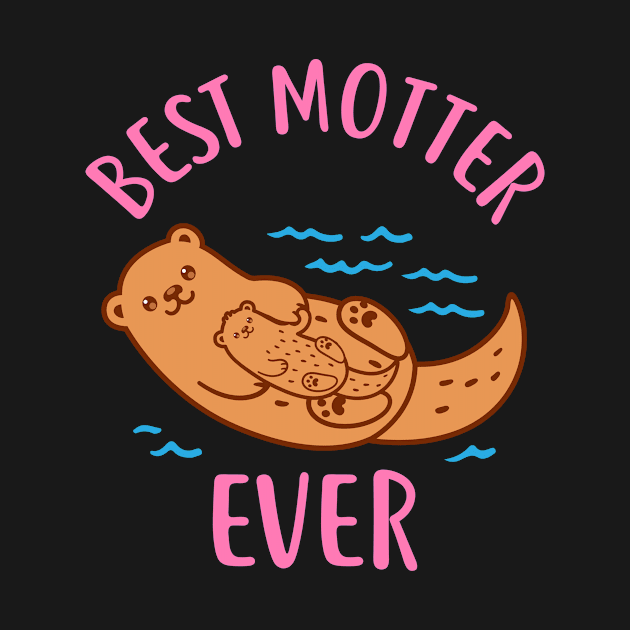 Mother Otter Best Motter Ever T-Shirt by redbarron