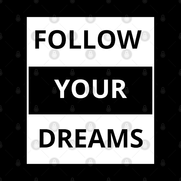 Follow your dreams by Yoodee Graphics