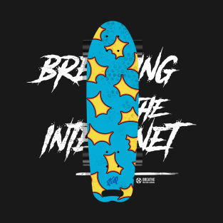 BREAKING THE INTERNET T-Shirt