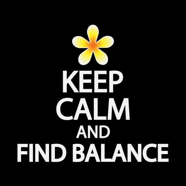 Keep calm and find balance by It'sMyTime