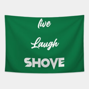 Live, Laugh, Shove Tapestry