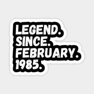 Legend Since February 1985 - Birthday Magnet