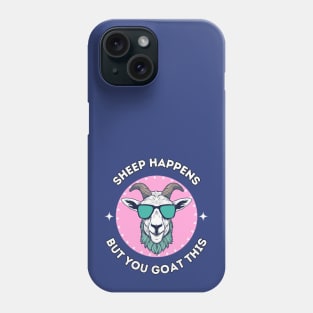 Sheep happens but you goat this - cool and funny animal pun Phone Case